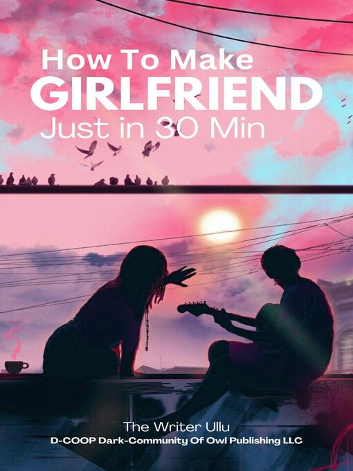 Title details for How to Make Girlfriend Just in 30 Min by The Writer Ullu - Available